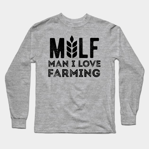 Milf Man I Love Farming Farmer milf man Long Sleeve T-Shirt by Gaming champion